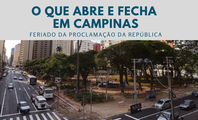 O que abre e fecha Campinas Feriado