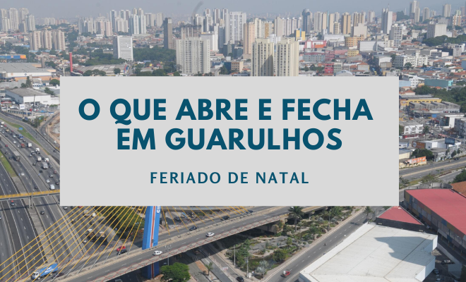 Guarulhos O que abre e fecha Natal