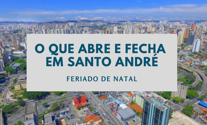 O que abre e fecha Santo André Natal