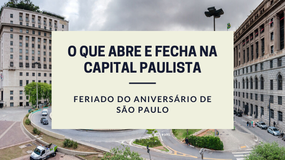 Aniversário de São Paulo O que abre e fecha