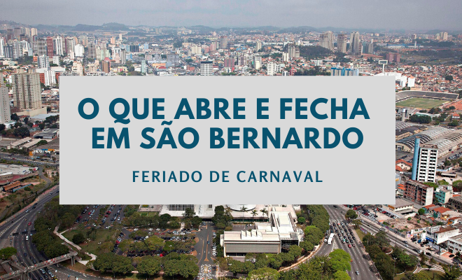 O que abre e fecha São Bernardo Carnaval